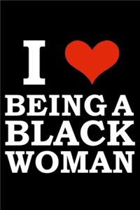 I love being a black woman Black History Month Journal Black Pride 6 x 9 120 pages notebook