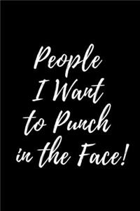 People I Want to Punch in the Face Notebook