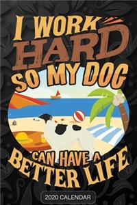I Work Hard So My Dog Can Have A Better Life
