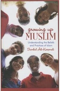 Growing Up Muslim: Understanding Islamic Beliefs and Practices