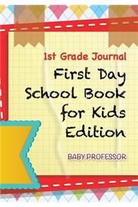 1st Grade Journal First Day School Book for Kids Edition