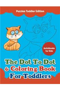 Dot To Dot & Coloring Book For Toddlers - Puzzles Toddler Edition