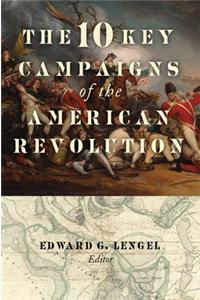 The 10 Key Campaigns of the American Revolution