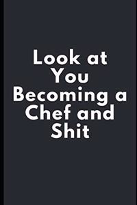 Look at You Becoming a Chef and Shit
