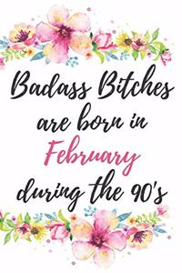 Badass Bitches Are Born In February During The 90's