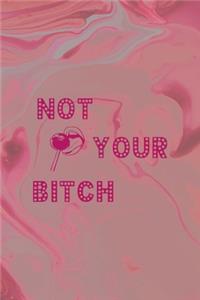 Not Your Bitch