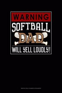 Warning! Softball Dad Will Yell Loudly!: Monthly Bill Planner & Organizer