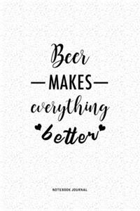 Beer Makes Everything Better