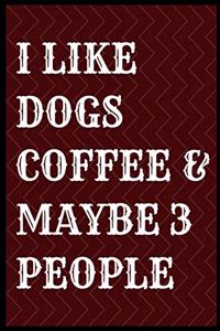 I Like Dogs Coffee & Maybe 3 People