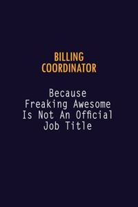 Billing Coordinator Because Freaking Awesome is not An Official Job Title