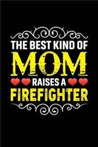 The Best Kind Of Mom Raises A Firefighter