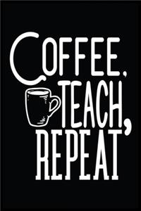 Coffee Teach Repeat