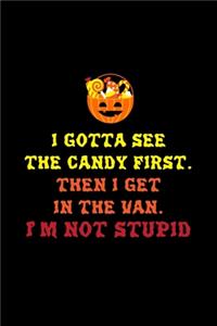 I Gotta See the Candy First. Then I Get in the Van. I'm Not Stupid