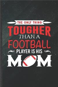 The Only Thing Tougher Than a Football Player Is His Mom