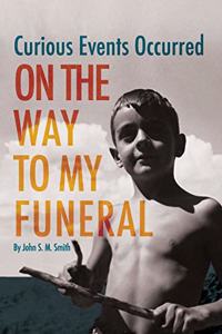 Curious Events Occurred On The Way To My Funeral