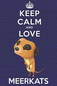 Keep Calm and Love Meerkats