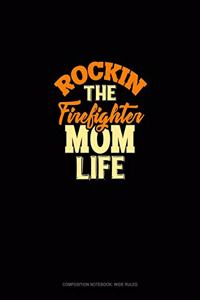 Rockin' The Firefighter Mom Life