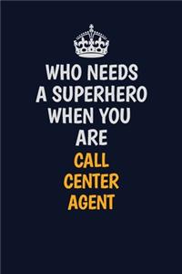 Who Needs A Superhero When You Are Call Center Agent