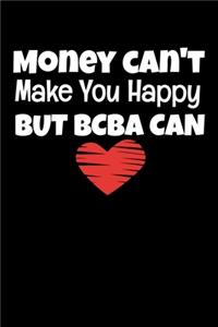 Money Can't Make You Happy But BCBA Can
