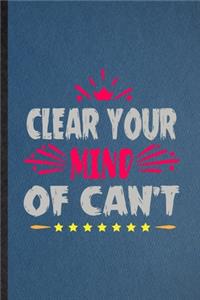 Clear Your Mind of Can't