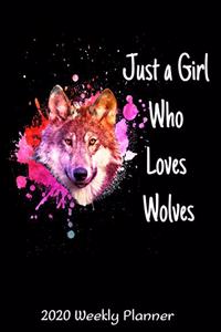 Just A Girl Who Loves Wolves 2020 Weekly Planner