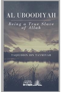Al Uboodiyah - Being a true Slave of Allah