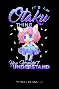 It's An Otaku Thing You Wouldn't Understand Yearly Planner