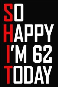 So Happy I'm 62 Today