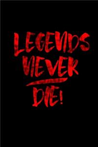 Legends never die!