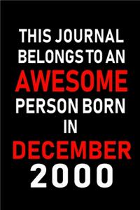 This Journal belongs to an Awesome Person Born in December 2000