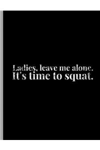 Ladies, Leave Me Alone. It's Time To Squat.