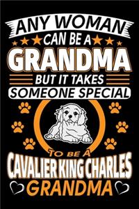 Any Woman Can Be A Grandma But It Takes Someone Special To Be A Cavalier King Charles Grandma