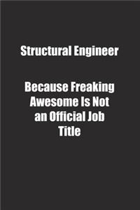 Structural Engineer Because Freaking Awesome Is Not an Official Job Title.