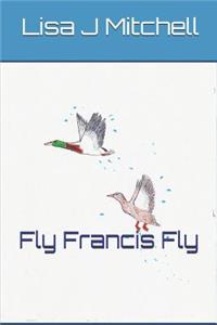 Fly Francis Fly