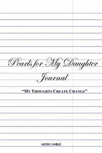 My Thoughts Create Change: Pearls For My Daughter