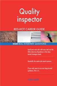 Quality inspector RED-HOT Career Guide; 2560 REAL Interview Questions