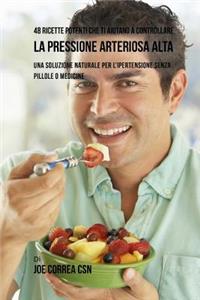 48 Ricette potenti che ti aiutano a controllare la pressione arteriosa alta