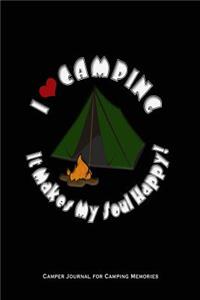 I Love Camping It Makes My Soul Happy - Camper Journal for Camping Memories