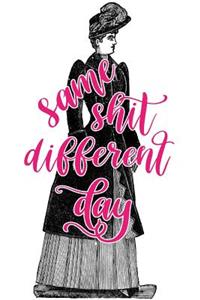 2019 Daily Planner Same Shit Different Day Funny Victorian Lady 384 Pages