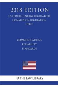 Communications Reliability Standards (US Federal Energy Regulatory Commission Regulation) (FERC) (2018 Edition)