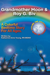 Grandmother Moon & Roy G. Biv; Seeing Without Seeing
