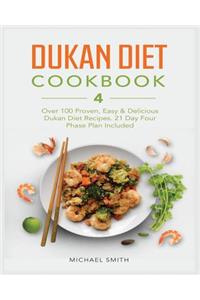 Dukan Diet Cookbook: Over 100 Proven, Easy & Delicious Dukan Diet Recipes. 21-Day Four Phase Plan Included.