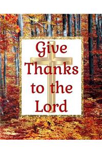 Give Thanks to the Lord