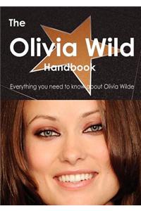 The Olivia Wilde Handbook - Everything You Need to Know about Olivia Wilde