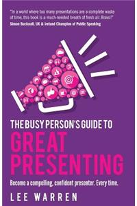 Busy Person's Guide To Great Presenting