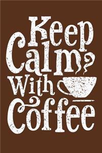 Keep Calm with Coffee