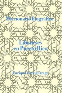 Diccionario Biográfico. Libaneses En Puerto Rico