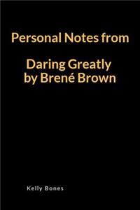 Personal Notes from Daring Greatly by Brene Brown: A Lined Writing Notebook to Journal Notes and Summaries