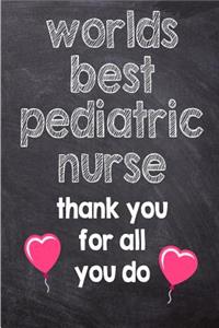 Worlds Best Pediatric Nurse Thank You for All You Do