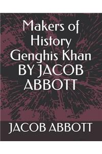 Makers of History Genghis Khan by Jacob Abbott